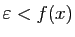 $ \varepsilon <f(x)$