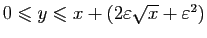 $ 0\leqslant y\leqslant x+(2\varepsilon \sqrt{x}+\varepsilon ^2)$