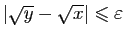 $ \vert\sqrt{y}-\sqrt{x}\vert\leqslant \varepsilon $