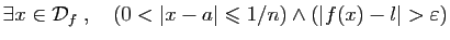 $\displaystyle \exists x\in{\cal D}_f\;,\quad
(0<\vert x-a\vert\leqslant 1/n)\wedge(\vert f(x)-l\vert> \varepsilon )
$