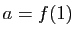$ a=f(1)$