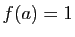 $ f(a)=1$