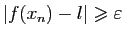 $ \vert f(x_n)-l\vert\geqslant \varepsilon $