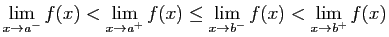 $\displaystyle \lim_{x\rightarrow a^-} f(x)<
\lim_{x\rightarrow a^+} f(x)\leq
\lim_{x\rightarrow b^-} f(x)<
\lim_{x\rightarrow b^+} f(x)
$