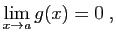 $\displaystyle \lim_{x\rightarrow a}g(x)=0\;,
$