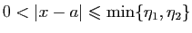 $ 0<\vert x-a\vert\leqslant\min\{\eta_1,\eta_2\}$