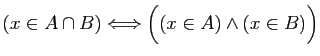 $ (x\in A\cap B)\Longleftrightarrow \Big((x\in A)\wedge
(x\in B)\Big)$