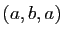 $ (a,b,a)$