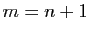 $ m=n+1$