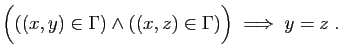 $\displaystyle \Big(((x,y)\in\Gamma)\wedge((x,z)\in \Gamma)\Big)
\;\Longrightarrow\; y=z\;.
$