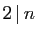 $ 2 \vert n$