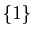 $ \{1\}$