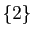 $ \{2\}$
