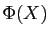 $ \Phi(X)$