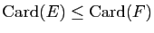 $ \mathrm{Card}(E)\leq\mathrm{Card}(F)$
