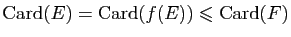 $ \mathrm{Card}(E)=\mathrm{Card}(f(E))\leqslant
\mathrm{Card}(F)$