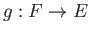 $ g:F\to E$