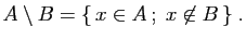 $\displaystyle A\setminus B=\{ x\in A ;\; x\not\in B \}\;.
$