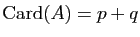 $ \mathrm{Card}(A)=p+q$