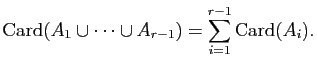 $\displaystyle \mathrm{Card}(A_1\cup\dots\cup A_{r-1})=\sum_{i=1}^{r-1}\mathrm{Card}(A_i).$