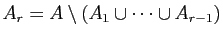 $ A_r=A\setminus (A_1\cup\dots\cup A_{r-1})$