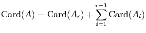 $\displaystyle \mathrm{Card}(A)=\mathrm{Card}(A_r)+\sum_{i=1}^{r-1}\mathrm{Card}(A_i)$