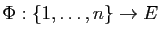 $ \Phi:\{1,\dots,n\}\to E$