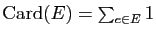 $ \mathrm{Card}(E)=\sum_{e\in E}1$