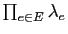 $ \prod_{e\in E}\lambda_e$