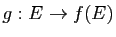$ g:E\to f(E)$