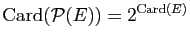 $ \mathrm{Card}({\cal P}(E))=2^{\mathrm{Card}(E)}$