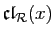 $ \mathfrak{cl}_{\cal R}(x)$