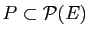$ P\subset {\cal P}(E)$