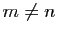 $ m\neq n$