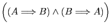 $ \Big((A\Longrightarrow B) \wedge (B\Longrightarrow A)\Big)$