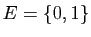 $ E=\{0,1\}$