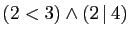 $ (2<3)\wedge(2 \vert 4)$