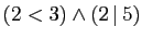 $ (2<3)\wedge(2 \vert 5)$