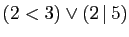 $ (2<3)\vee(2 \vert 5)$