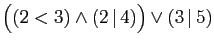 $ \big((2<3)\wedge(2 \vert 4)\big)\vee (3 \vert 5)$