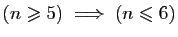 $ (n\geqslant 5)\;\Longrightarrow\; (n\leqslant 6)$