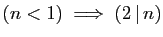 $ (n<1)\;\Longrightarrow\; (2 \vert n)$