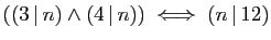 $ ((3 \vert n)\wedge(4 \vert n))\;\Longleftrightarrow\; (n \vert 12)$