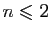 $ n\leqslant 2$