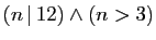 $ (n \vert 12)\wedge (n>3)$