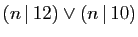 $ (n \vert 12)\vee(n \vert 10)$