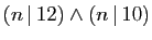 $ (n \vert 12)\wedge (n \vert 10)$