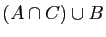 $ (A\cap C)\cup B$