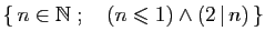 $ \{ n\in \mathbb{N}\;;\quad (n\leqslant 1)\wedge (2 \vert n) \}$