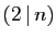 $ (2 \vert n)$